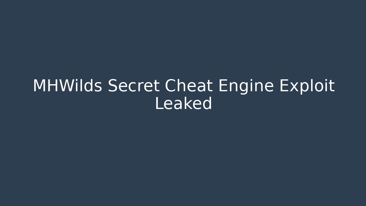 MHWilds Secret Cheat Engine Exploit Leaked - Critter Realm