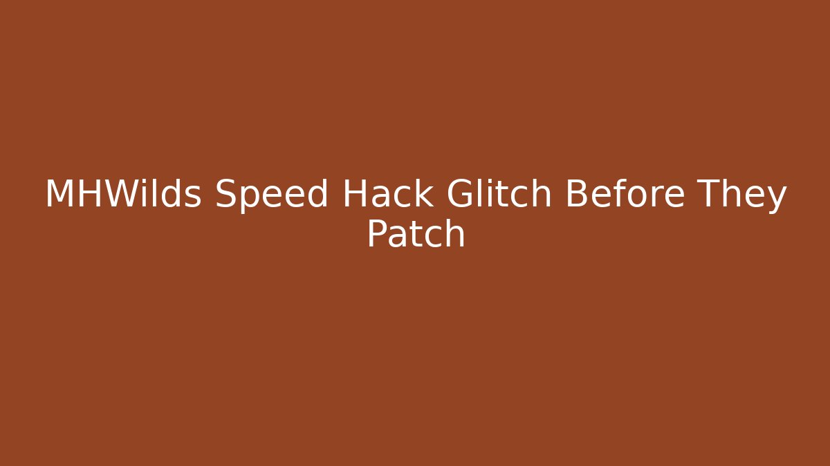 MHWilds Speed Hack Glitch Before They Patch - Critter Realm