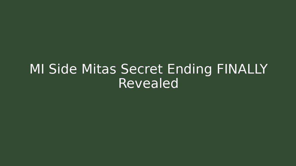 MI Side Mitas Secret Ending FINALLY Revealed