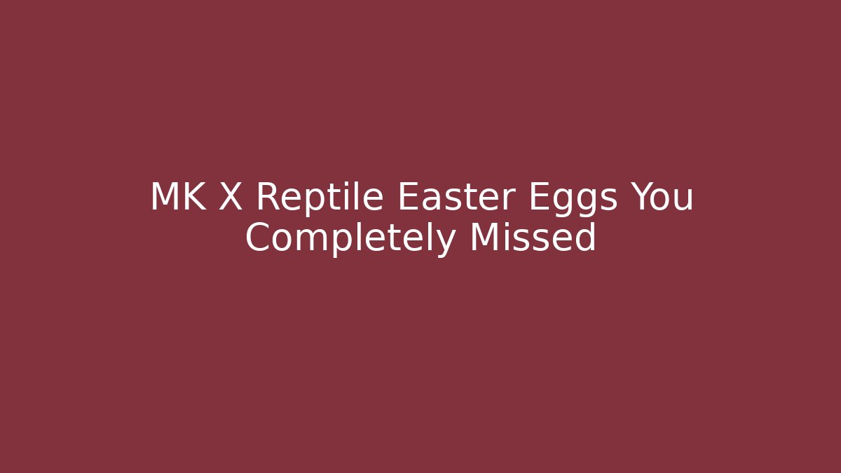 MK X Reptile Easter Eggs You Completely Missed