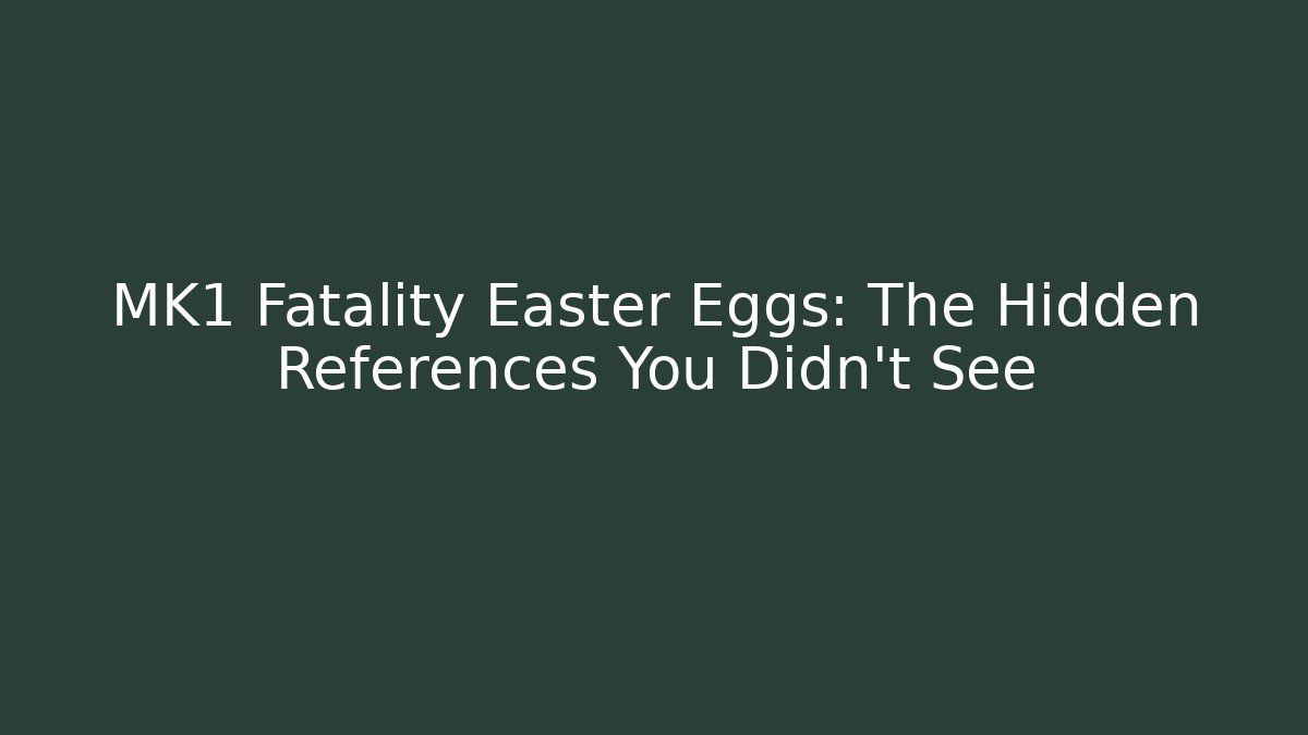MK1 Fatality Easter Eggs: The Hidden References You Didn't See
