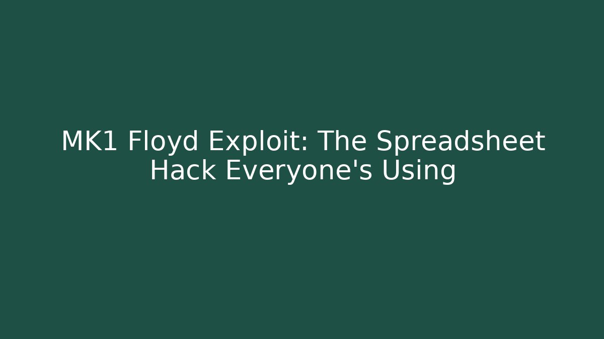 MK1 Floyd Exploit: The Spreadsheet Hack Everyone's Using