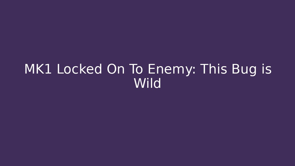 MK1 Locked On To Enemy: This Bug is Wild - Critter Realm