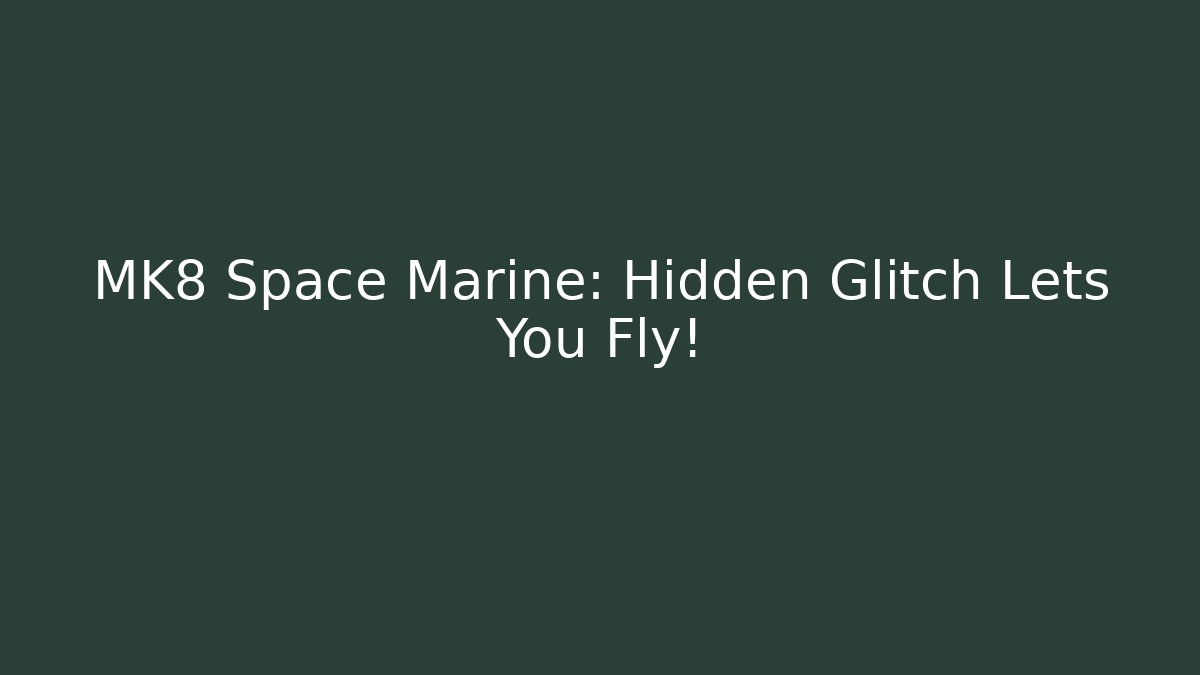 MK8 Space Marine: Hidden Glitch Lets You Fly!