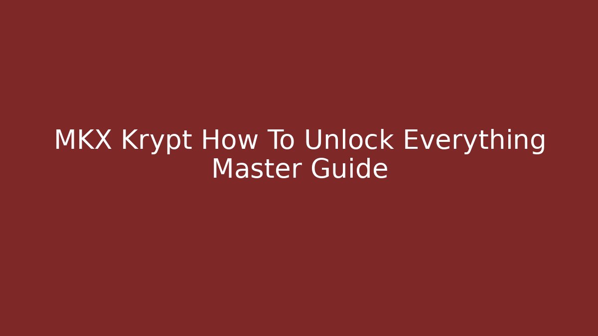 MKX Krypt How To Unlock Everything Master Guide
