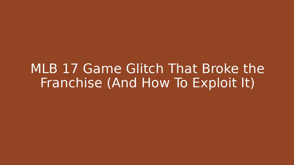 MLB 17 Game Glitch That Broke the Franchise (And How To Exploit It)