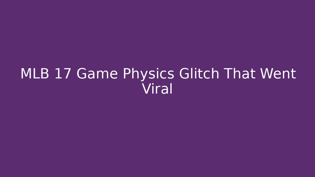 MLB 17 Game Physics Glitch That Went Viral