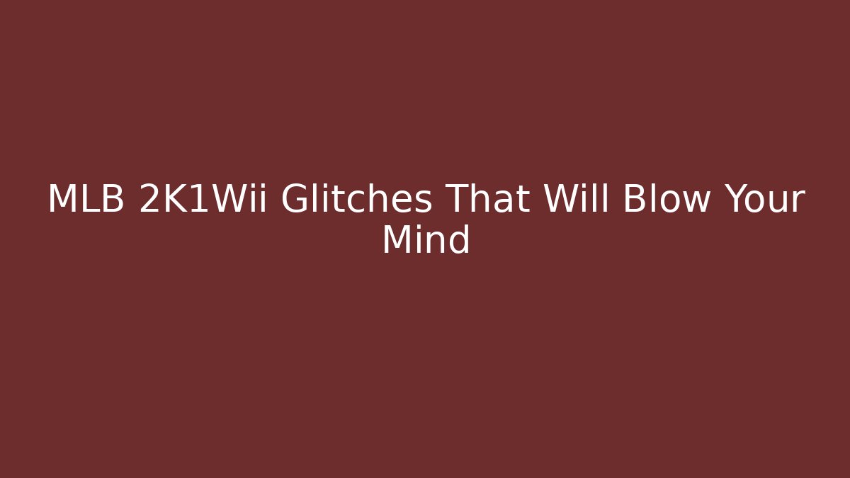 MLB 2K1Wii Glitches That Will Blow Your Mind