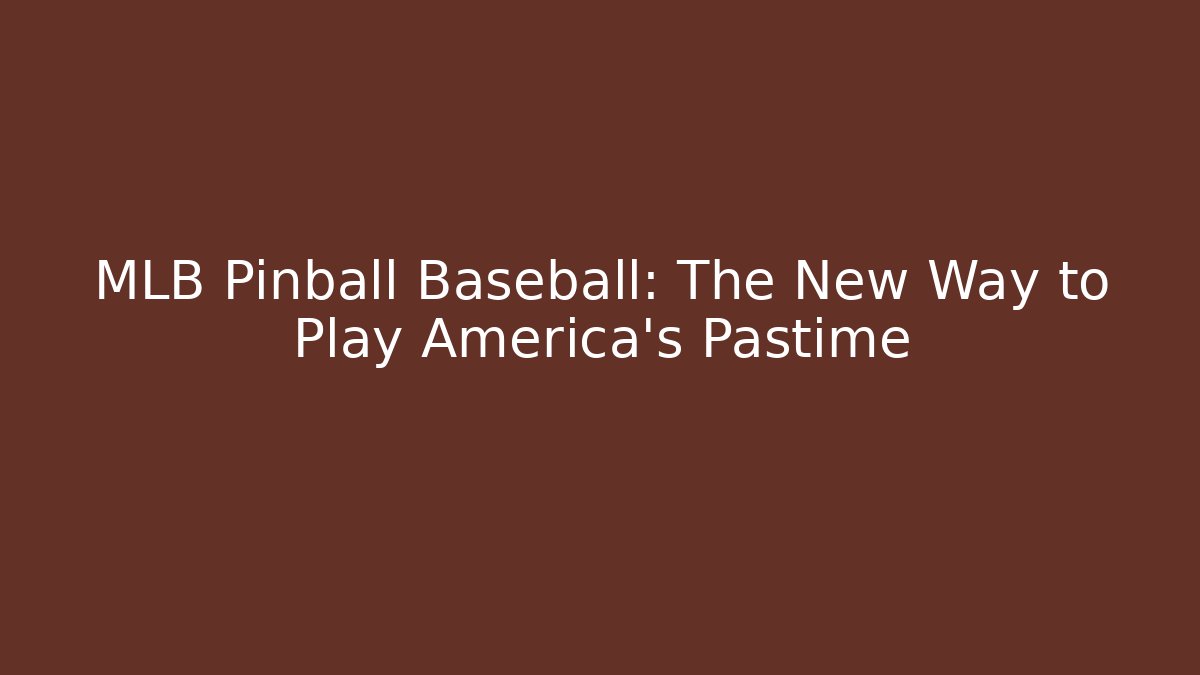 MLB Pinball Baseball: The New Way to Play America’s Pastime