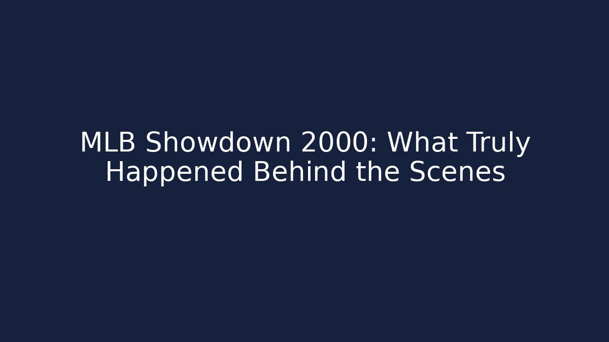 MLB Showdown 2000: What Truly Happened Behind the Scenes