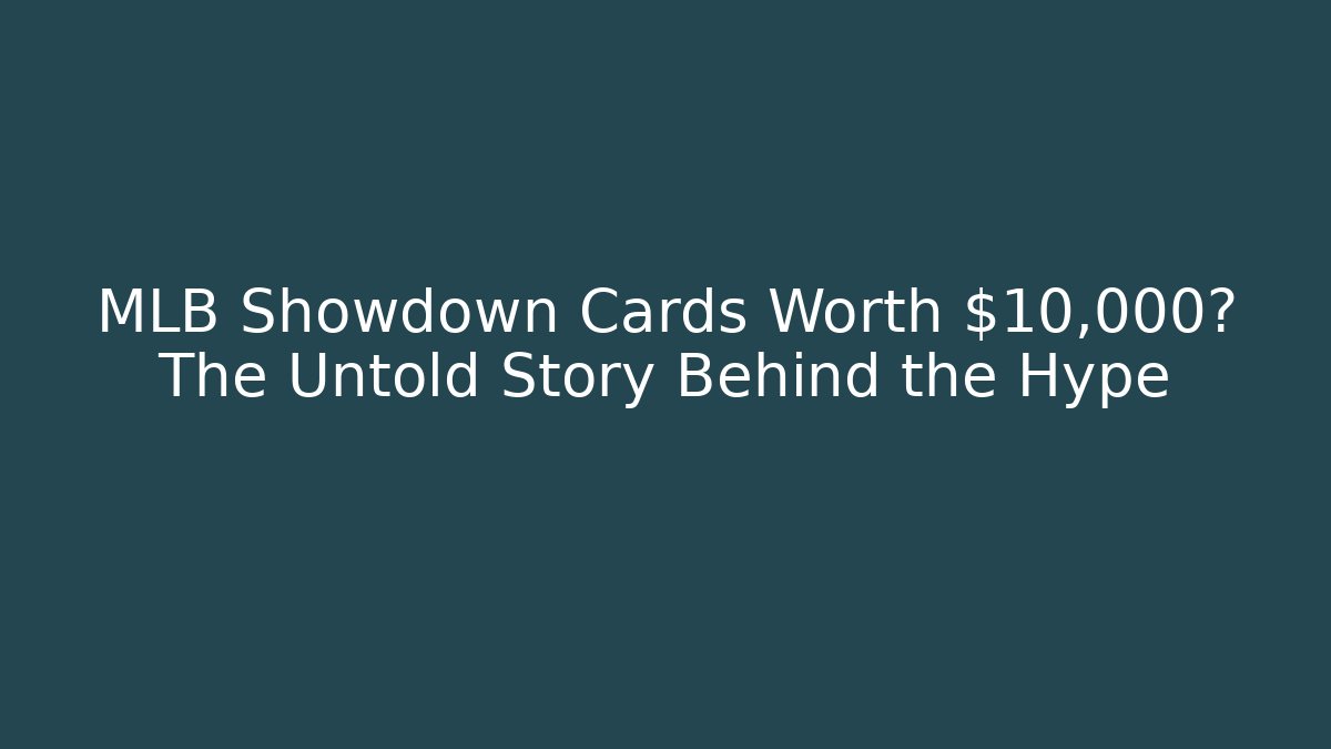 MLB Showdown Cards Worth $10,000? The Untold Story Behind the Hype - Critter Realm