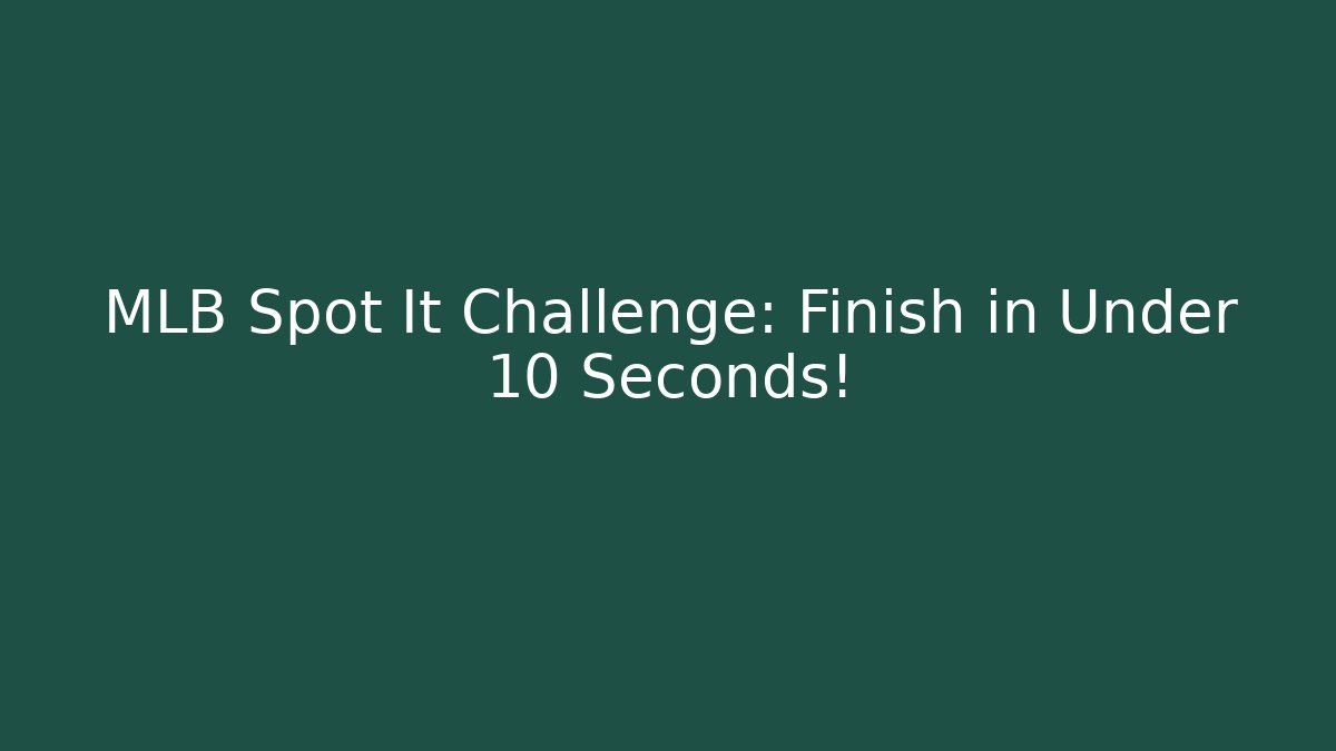 MLB Spot It Challenge: Finish in Under 10 Seconds!