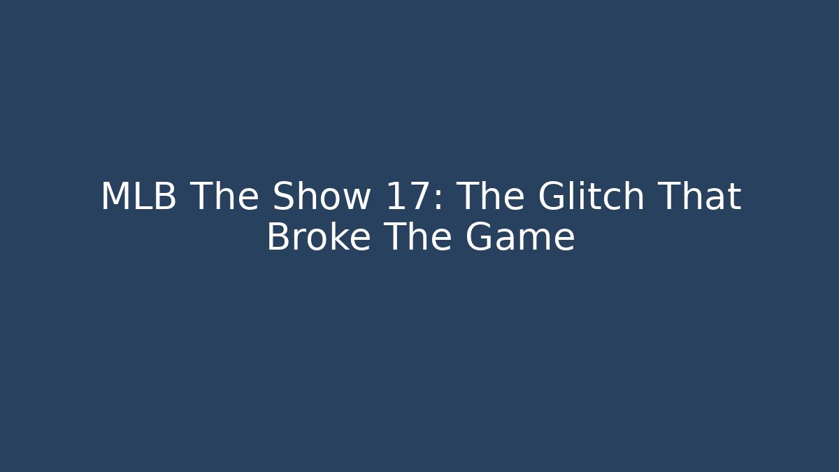 MLB The Show 17: The Glitch That Broke The Game