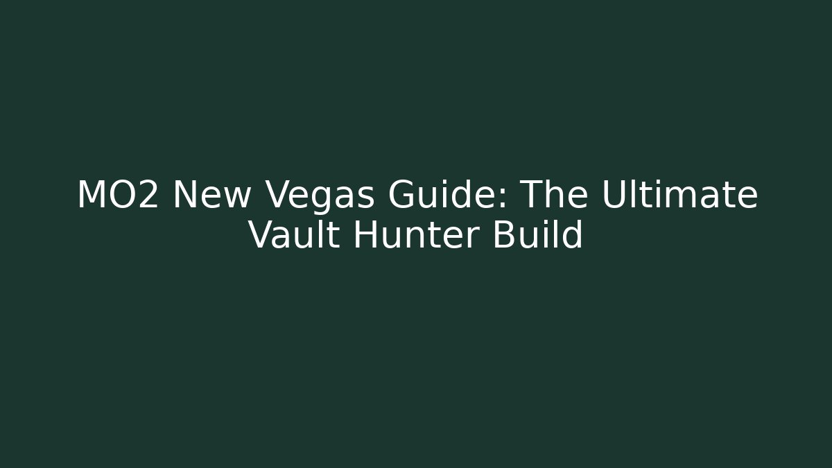 MO2 New Vegas Guide: The Ultimate Vault Hunter Build - Critter Realm
