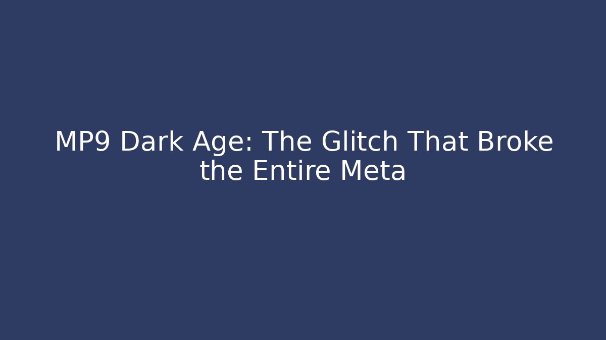 MP9 Dark Age: The Glitch That Broke the Entire Meta
