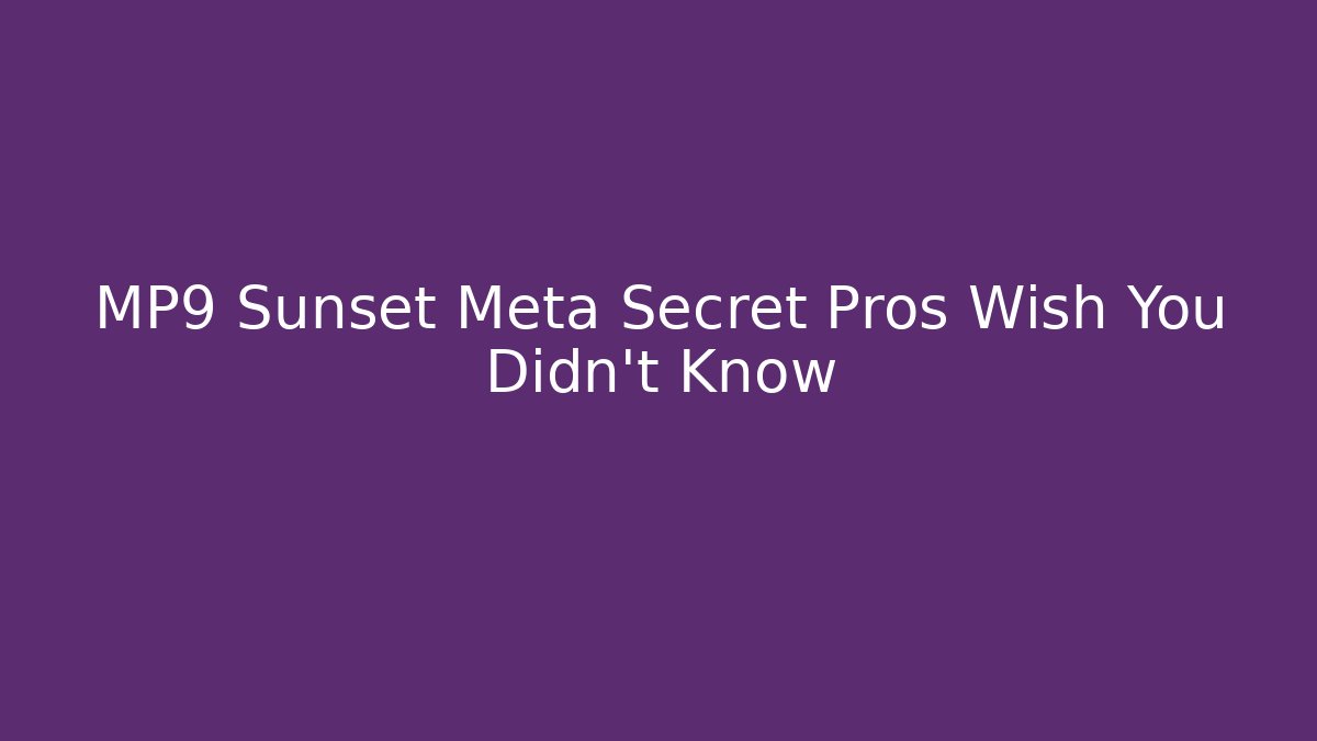 MP9 Sunset Meta Secret Pros Wish You Didn’t Know
