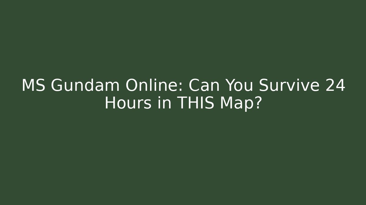 MS Gundam Online: Can You Survive 24 Hours in THIS Map?