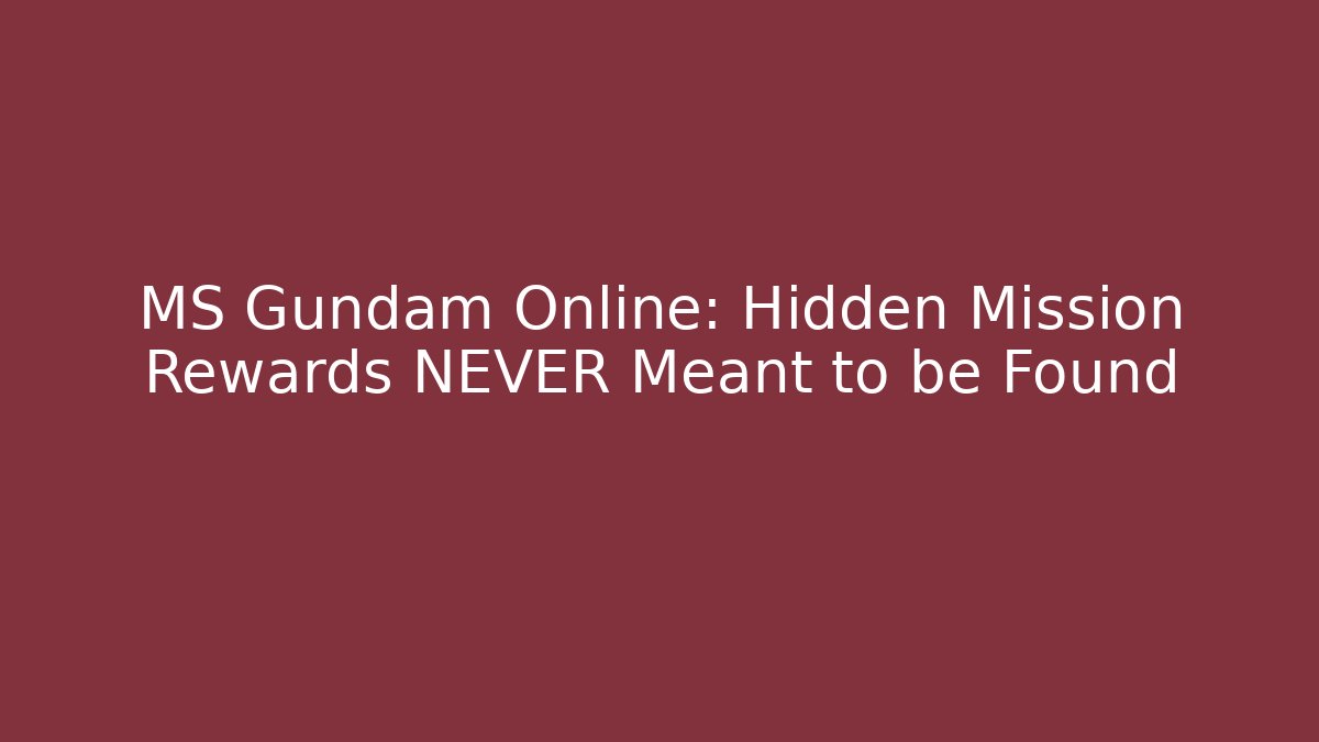 MS Gundam Online: Hidden Mission Rewards NEVER Meant to be Found