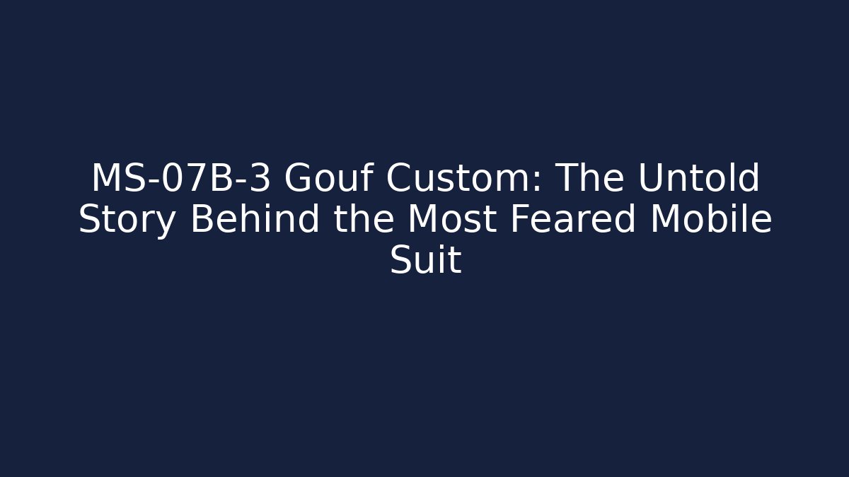 MS-07B-3 Gouf Custom: The Untold Story Behind the Most Feared Mobile Suit