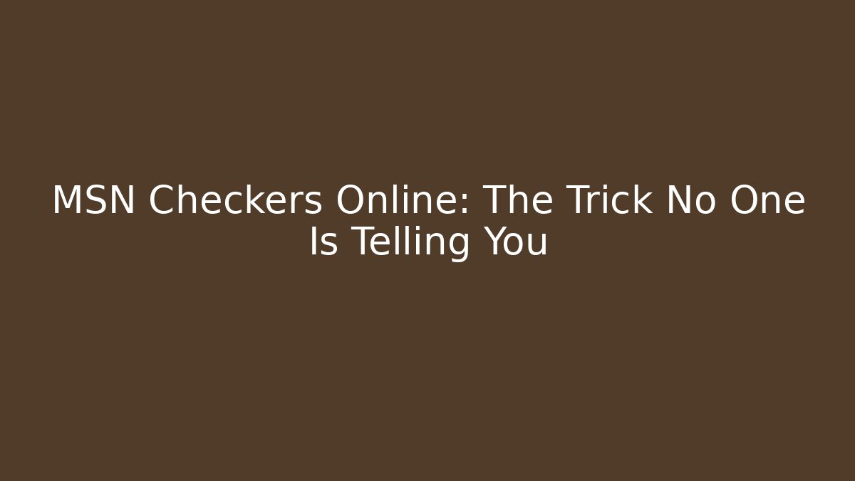 MSN Checkers Online: The Trick No One Is Telling You