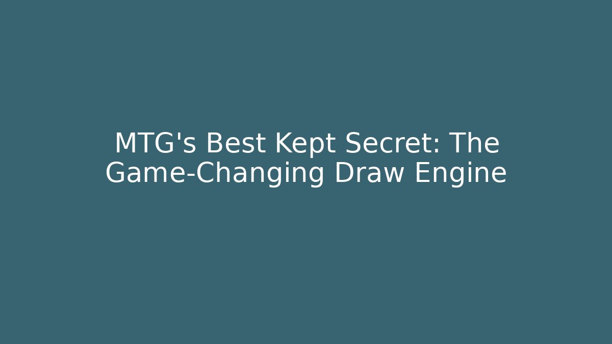 MTG's Best Kept Secret: The Game-Changing Draw Engine