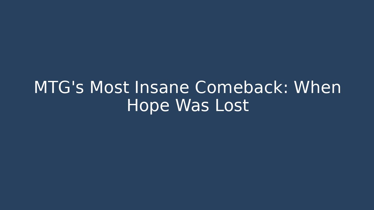 MTG's Most Insane Comeback: When Hope Was Lost - Critter Realm