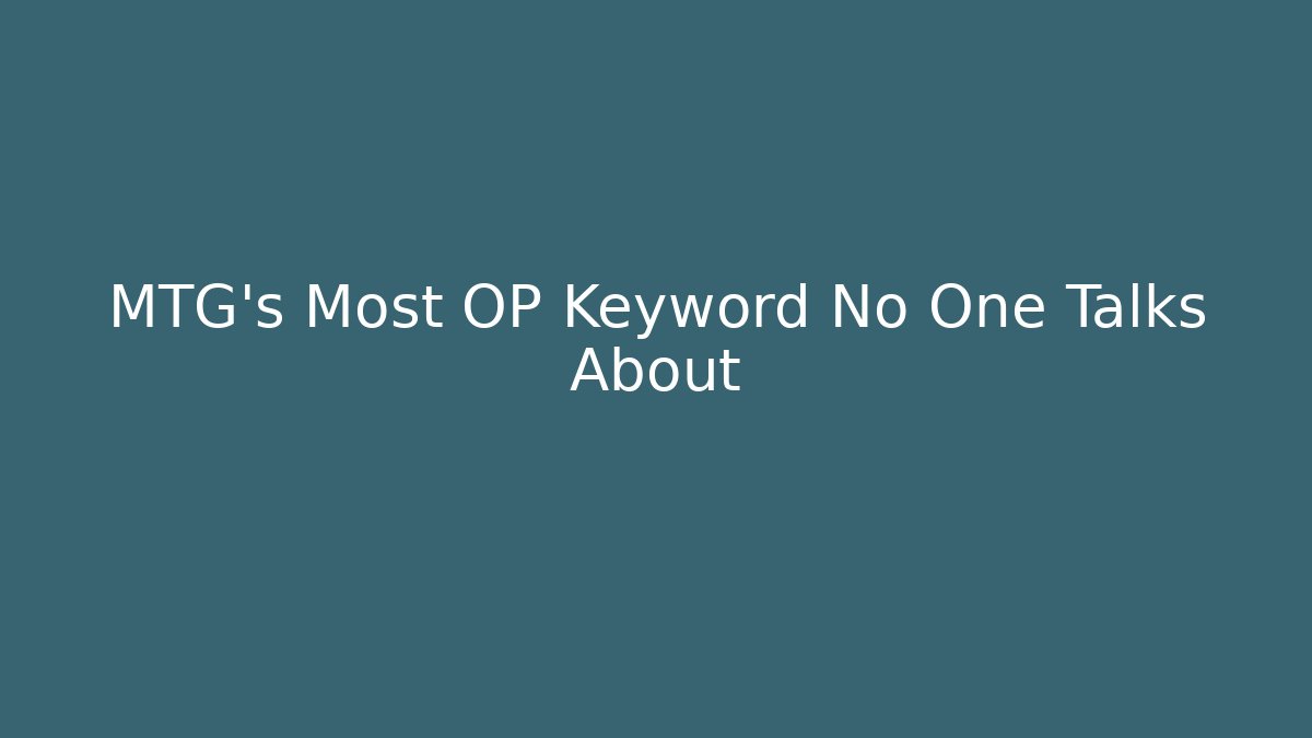 MTG's Most OP Keyword No One Talks About - Critter Realm