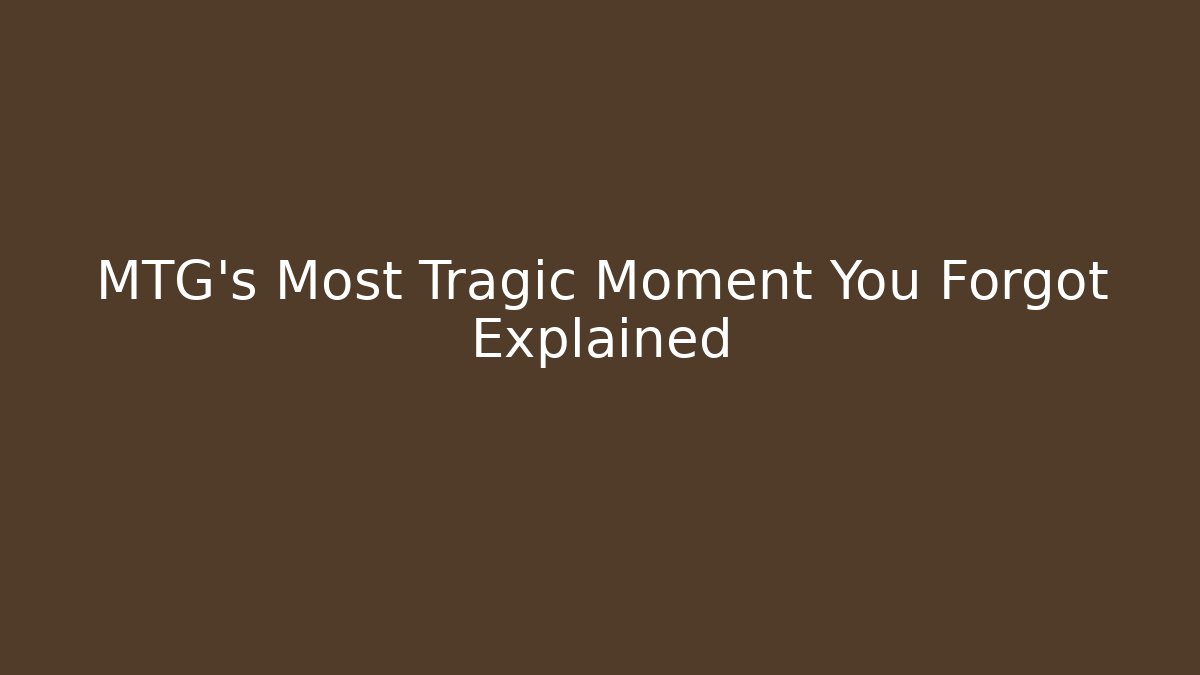 MTG's Most Tragic Moment You Forgot Explained - Critter Realm