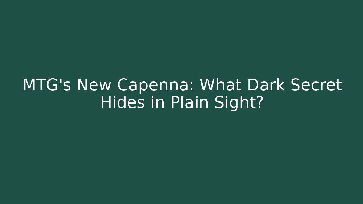 MTG's New Capenna: What Dark Secret Hides in Plain Sight? - Critter Realm