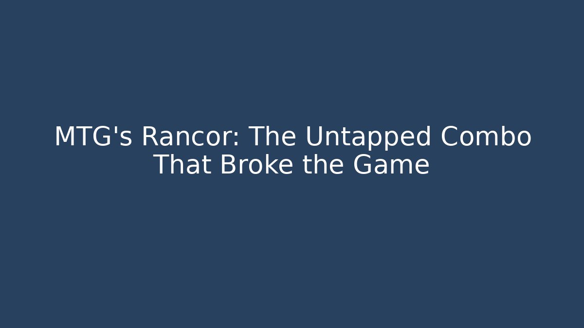 MTG's Rancor: The Untapped Combo That Broke the Game