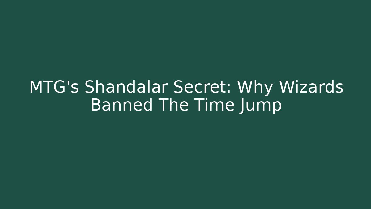 MTG's Shandalar Secret: Why Wizards Banned The Time Jump