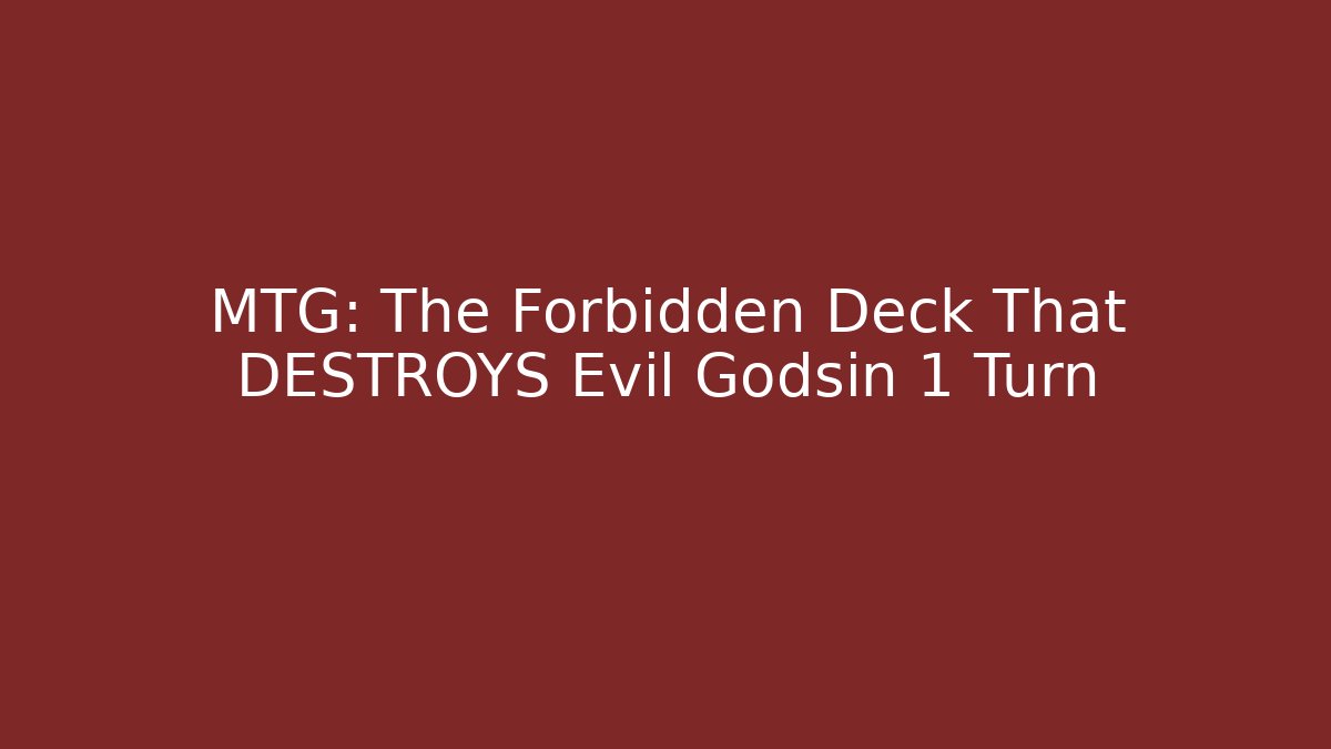 MTG: The Forbidden Deck That DESTROYS Evil Godsin 1 Turn