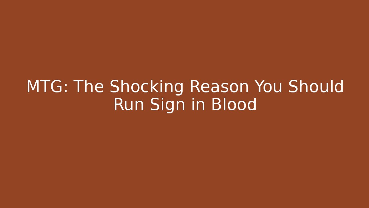 MTG: The Shocking Reason You Should Run Sign in Blood