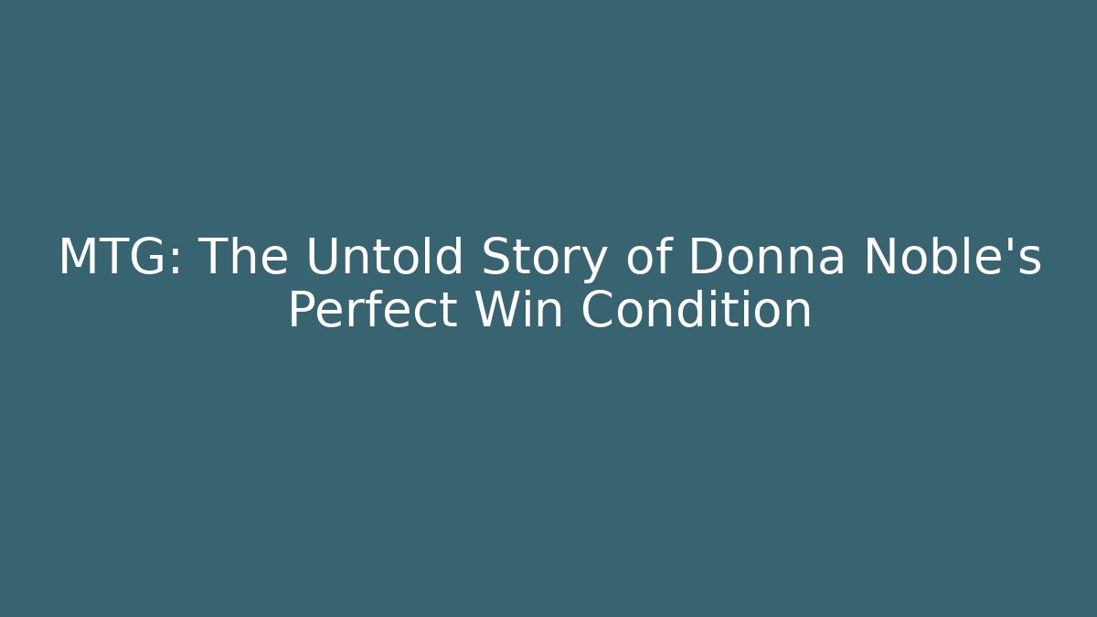 MTG: The Untold Story of Donna Noble's Perfect Win Condition