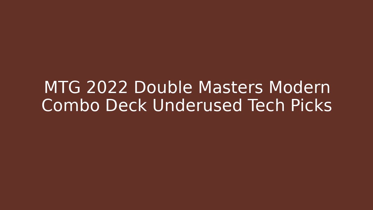 MTG 2022 Double Masters Modern Combo Deck Underused Tech Picks - Critter Realm