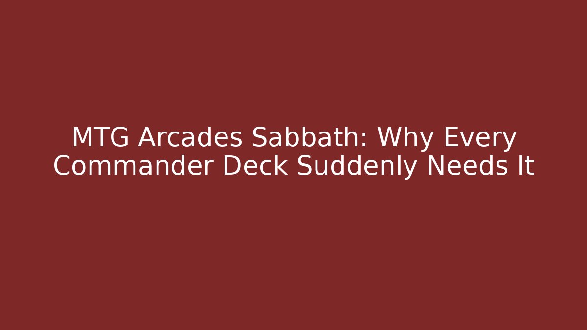 MTG Arcades Sabbath: Why Every Commander Deck Suddenly Needs It