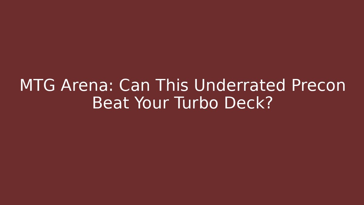 MTG Arena: Can This Underrated Precon Beat Your Turbo Deck?