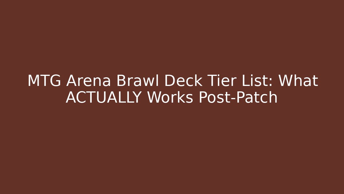 MTG Arena Brawl Deck Tier List: What ACTUALLY Works Post-Patch