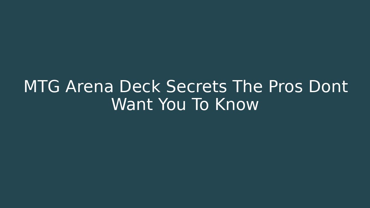 MTG Arena Deck Secrets The Pros Dont Want You To Know