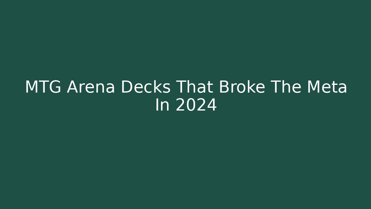 MTG Arena Decks That Broke The Meta In 2024