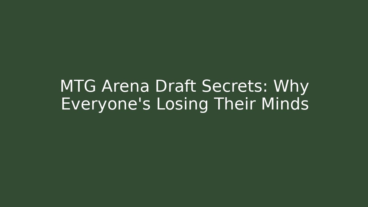 MTG Arena Draft Secrets: Why Everyone’s Losing Their Minds - Critter Realm