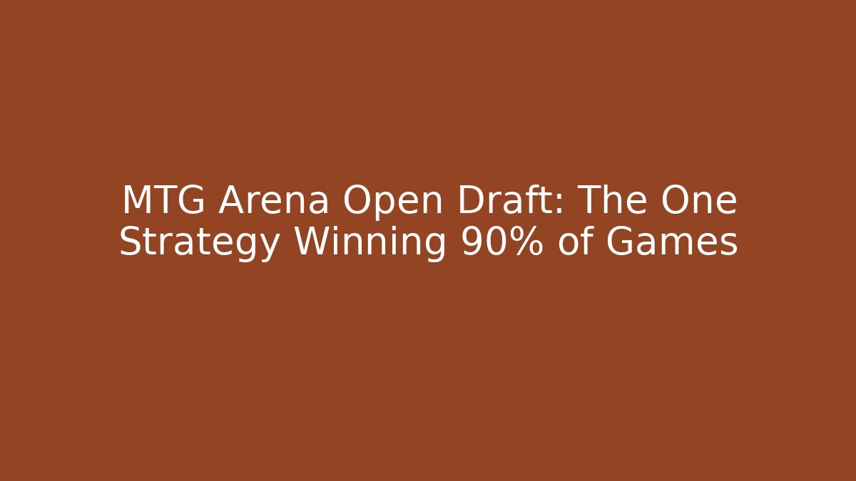 MTG Arena Open Draft: The One Strategy Winning 90% of Games