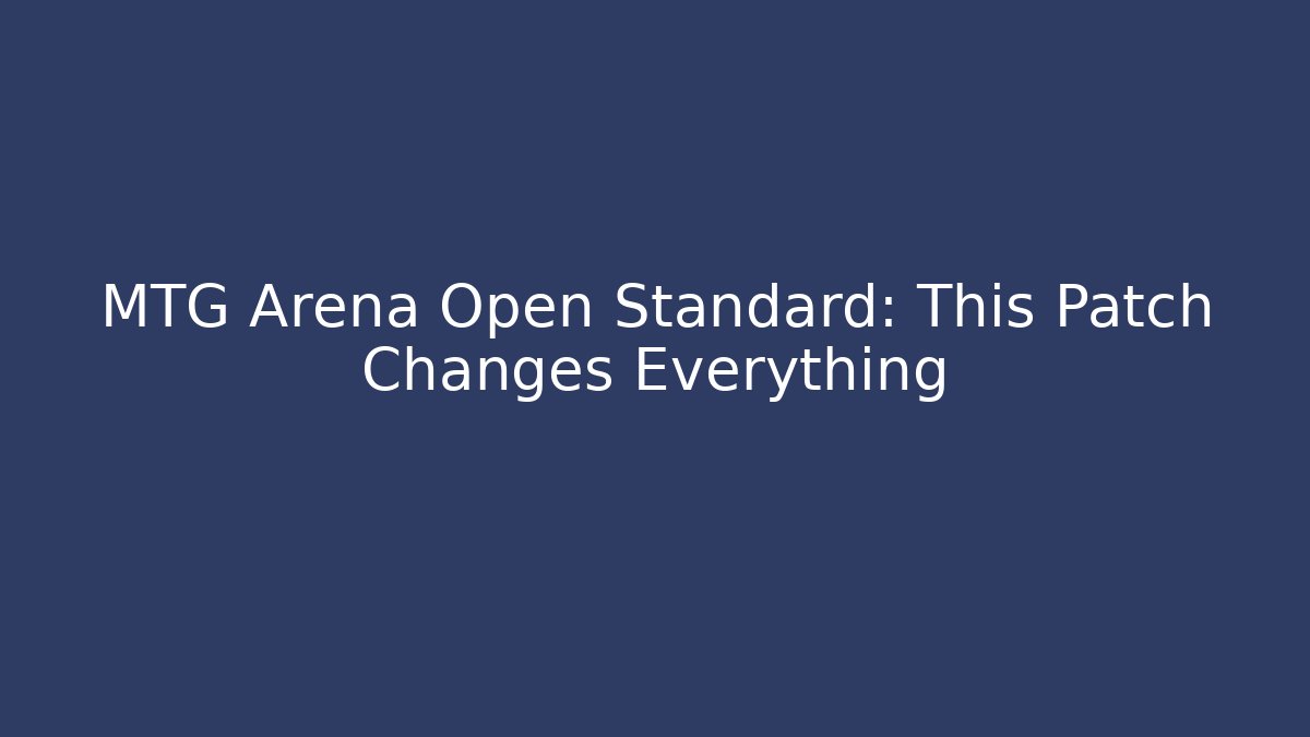 MTG Arena Open Standard: This Patch Changes Everything - Critter Realm