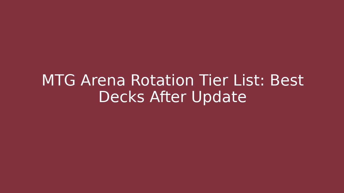 MTG Arena Rotation Tier List: Best Decks After Update