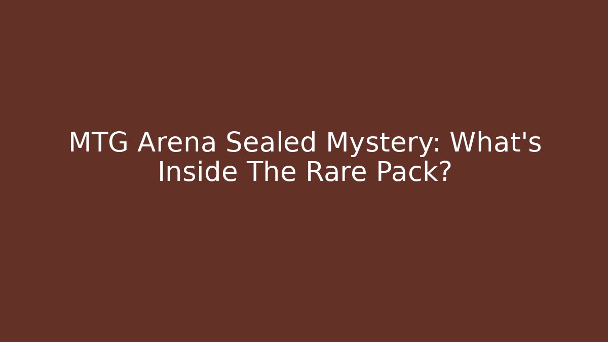 MTG Arena Sealed Mystery: What's Inside The Rare Pack?