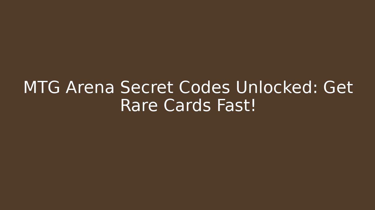 MTG Arena Secret Codes Unlocked: Get Rare Cards Fast! - Critter Realm