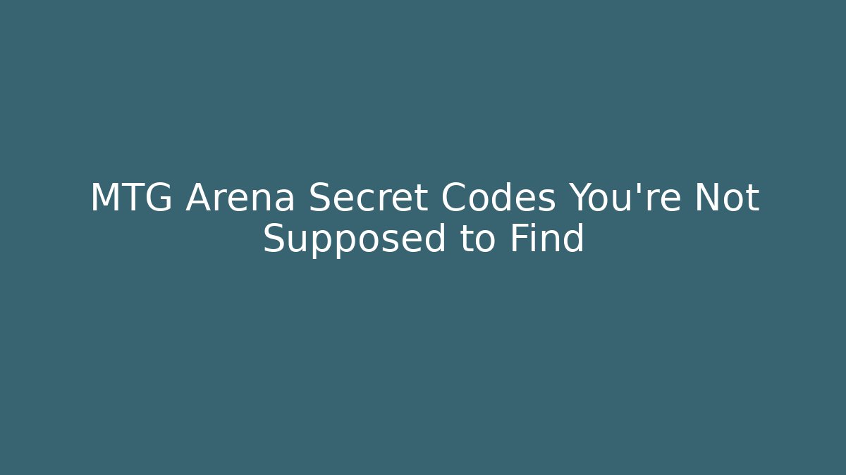 MTG Arena Secret Codes You’re Not Supposed to Find