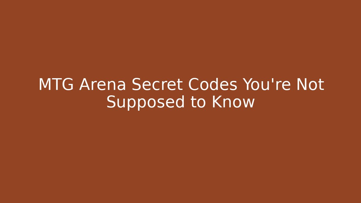 MTG Arena Secret Codes You’re Not Supposed to Know