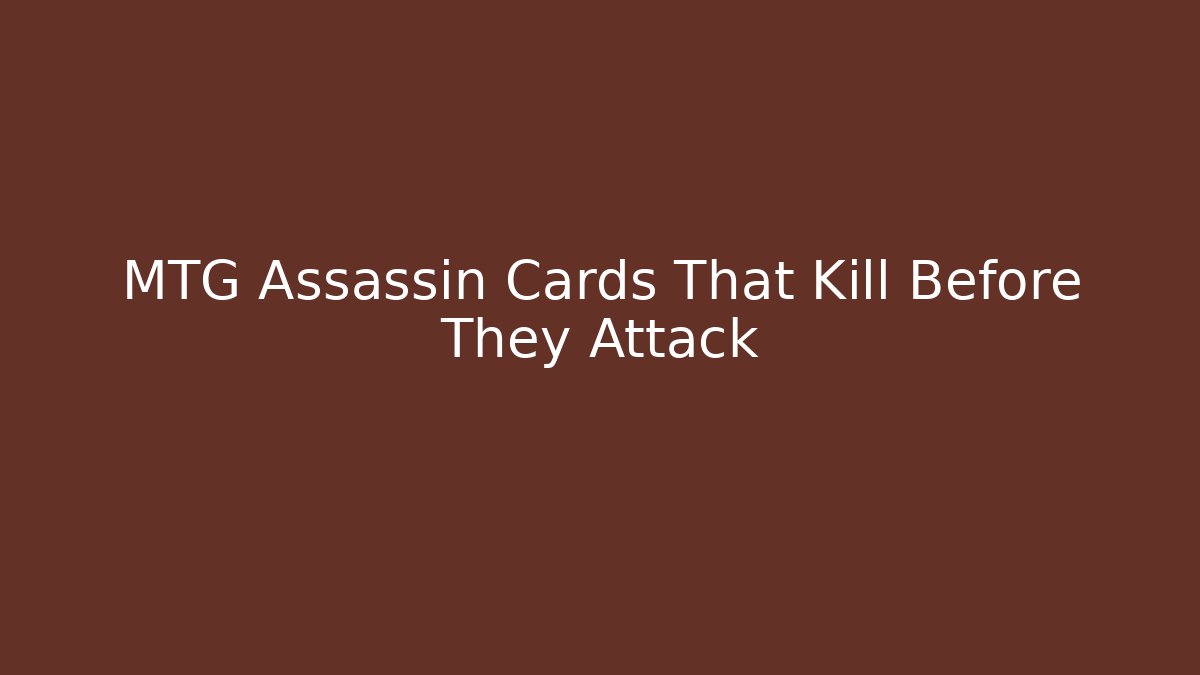 MTG Assassin Cards That Kill Before They Attack - Critter Realm