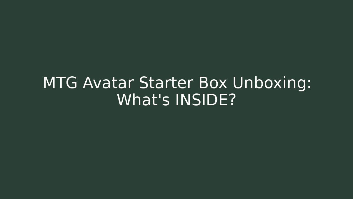 MTG Avatar Starter Box Unboxing: What's INSIDE?